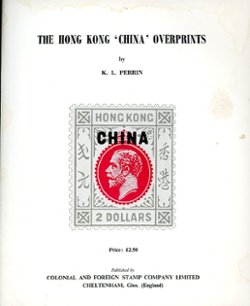 The Hong Kong 'China' Overprints, by K. L. Perrin, 1972, cover somewhat soiled, otherwise in good condition (6 oz)