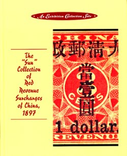 The "Sun" Collection of Red Revenue Surcharges of China 1897, hardbound, color, 106 pages, excellent condition