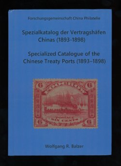 Specialized Catalogue of the Chinese Treaty Ports (1893-1898) in German and English, 2019, very detailed, hard bound, color, 155 pages, excellent condition