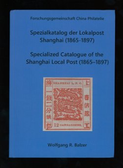 Specialized Catalogue of the Shanghai Local Post (1865-1897) in German and English, 2019, very detailed, hard bound, color, 156 pages, excellent condition